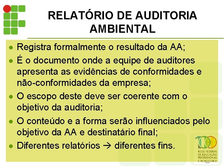 RELATÓRIO DE AUDITORIA AMBIENTAL l l l Registra formalmente o resultado da AA; É