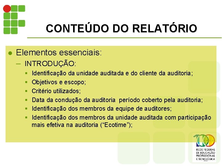 CONTEÚDO DO RELATÓRIO l Elementos essenciais: – INTRODUÇÃO: § § § Identificação da unidade