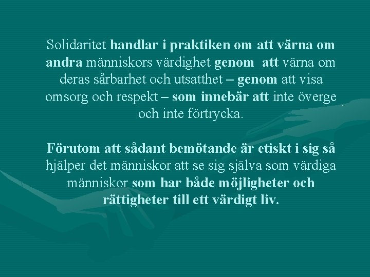 Solidaritet handlar i praktiken om att värna om andra människors värdighet genom att värna