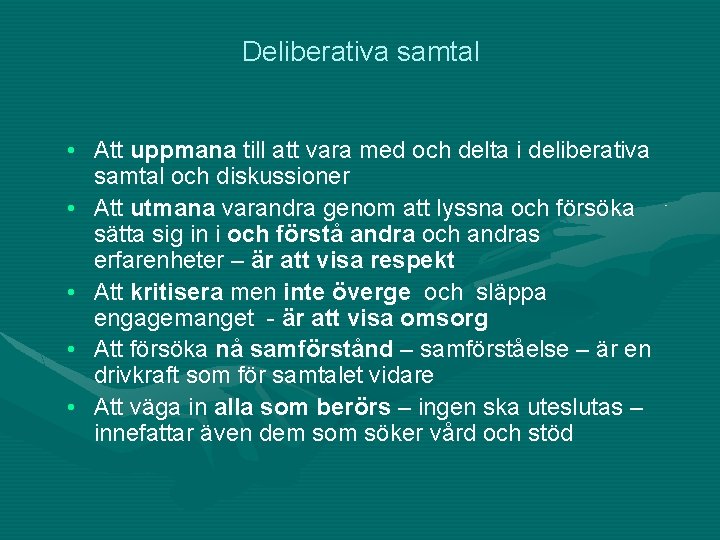 Deliberativa samtal • Att uppmana till att vara med och delta i deliberativa samtal