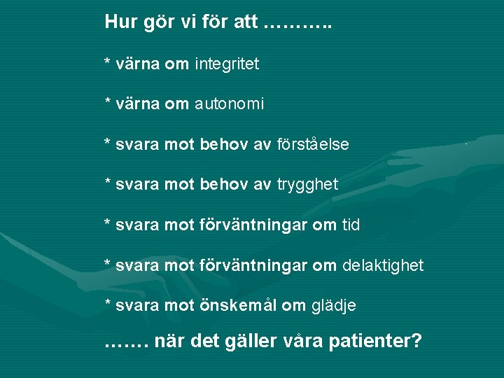 Hur gör vi för att ………. . * värna om integritet * värna om