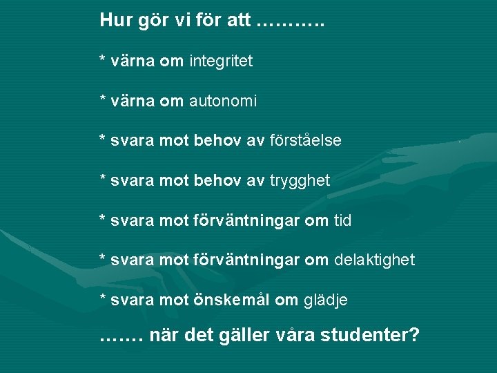 Hur gör vi för att ………. . * värna om integritet * värna om