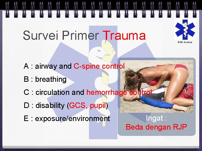 Survei Primer Trauma BSB Sumbar A : airway and C-spine control B : breathing