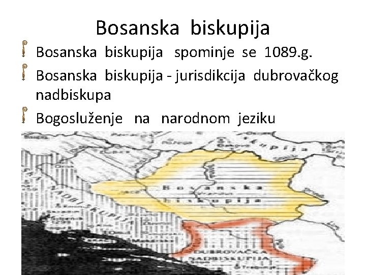 Bosanska biskupija spominje se 1089. g. Bosanska biskupija - jurisdikcija dubrovačkog nadbiskupa Bogosluženje na Bosanska biskupija spominje se 1089. g. Bosanska biskupija - jurisdikcija dubrovačkog nadbiskupa Bogosluženje na
