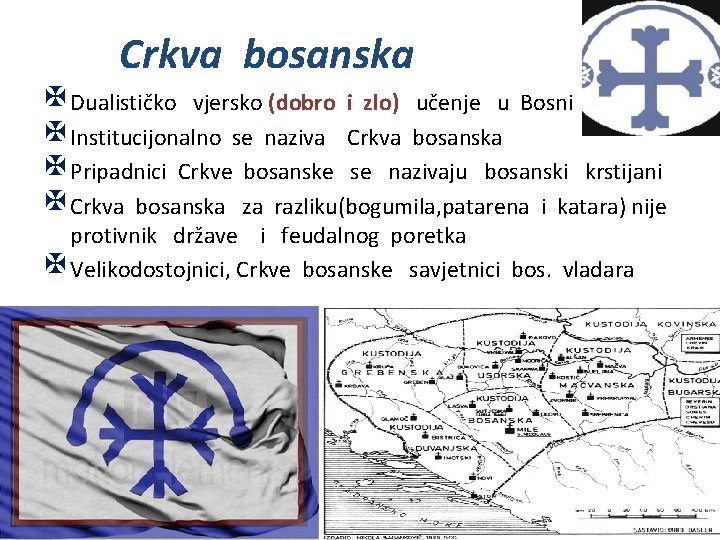 Crkva bosanska X Dualističko vjersko (dobro i zlo) učenje u Bosni X Institucijonalno se Crkva bosanska X Dualističko vjersko (dobro i zlo) učenje u Bosni X Institucijonalno se