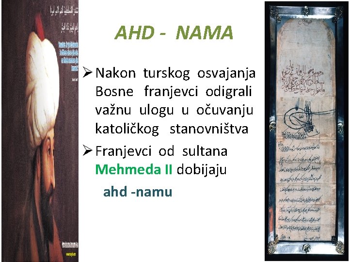 AHD - NAMA Ø Nakon turskog osvajanja Bosne franjevci odigrali važnu ulogu u očuvanju AHD - NAMA Ø Nakon turskog osvajanja Bosne franjevci odigrali važnu ulogu u očuvanju
