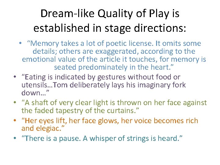 Dream-like Quality of Play is established in stage directions: • “Memory takes a lot