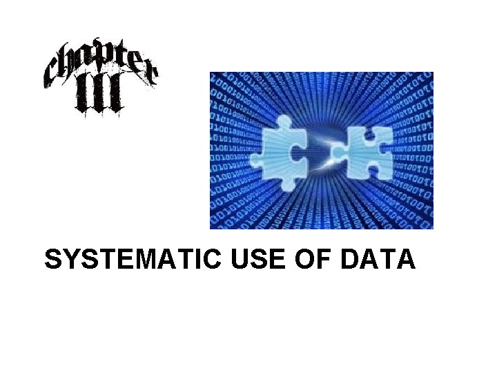 SYSTEMATIC USE OF DATA 