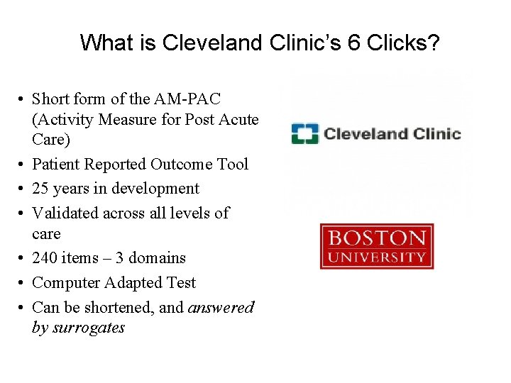 What is Cleveland Clinic’s 6 Clicks? • Short form of the AM-PAC (Activity Measure