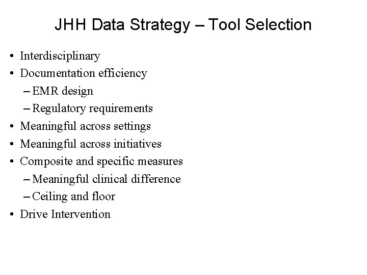 JHH Data Strategy – Tool Selection • Interdisciplinary • Documentation efficiency – EMR design