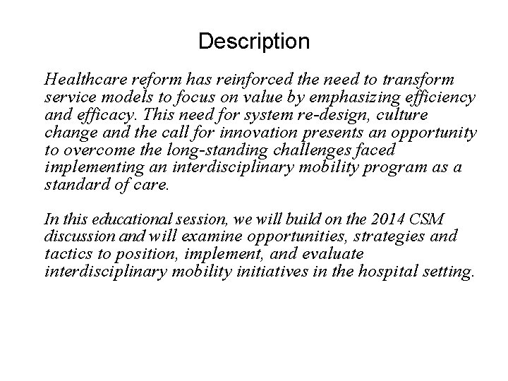 Description Healthcare reform has reinforced the need to transform service models to focus on