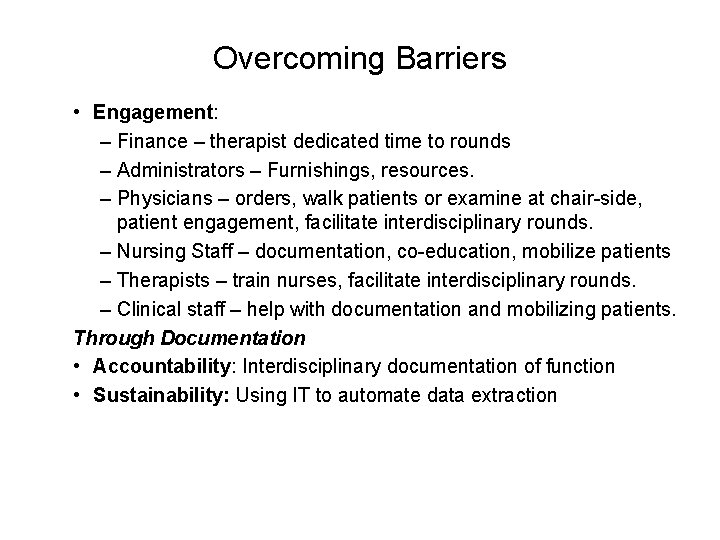 Overcoming Barriers • Engagement: – Finance – therapist dedicated time to rounds – Administrators