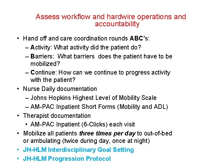 Assess workflow and hardwire operations and accountability • Hand off and care coordination rounds