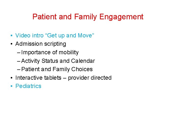 Patient and Family Engagement • Video intro “Get up and Move” • Admission scripting