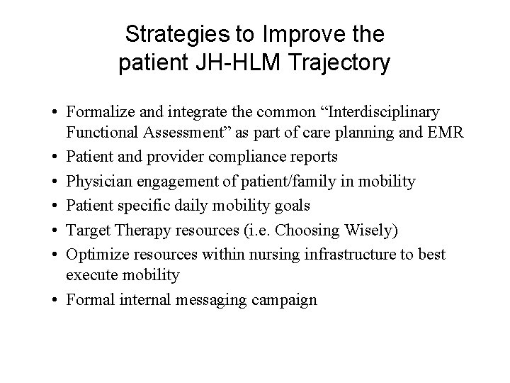 Strategies to Improve the patient JH HLM Trajectory • Formalize and integrate the common