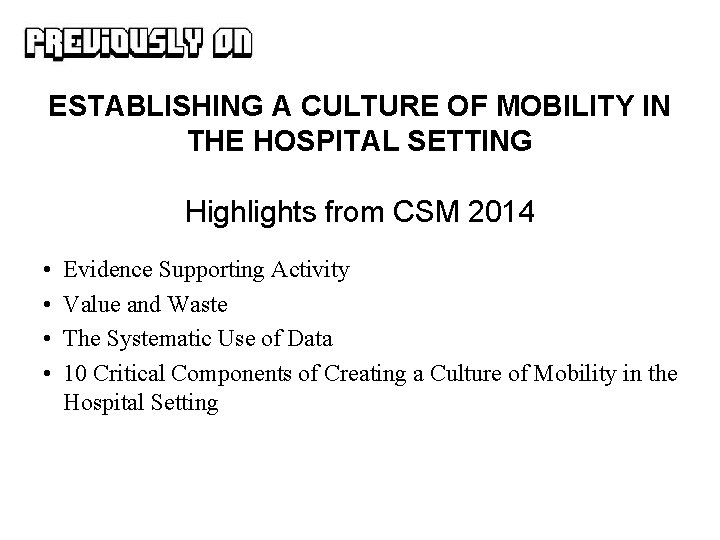 ESTABLISHING A CULTURE OF MOBILITY IN THE HOSPITAL SETTING Highlights from CSM 2014 •