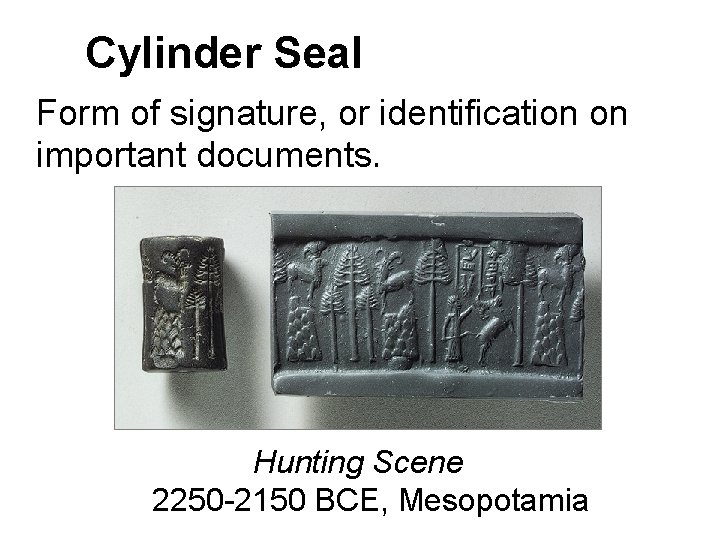 Cylinder Seal Form of signature, or identification on important documents. Hunting Scene 2250 -2150