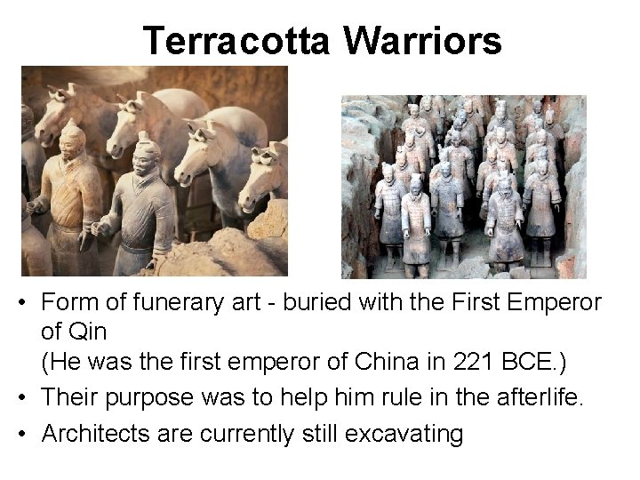 Terracotta Warriors • Form of funerary art - buried with the First Emperor of