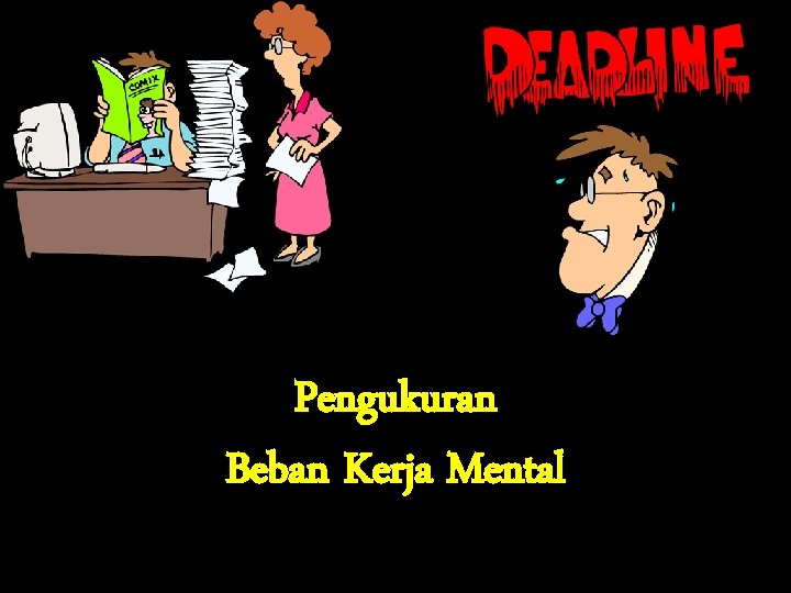 Pengukuran Beban Kerja Mental 