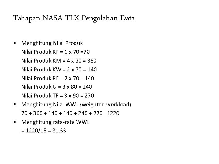 Tahapan NASA TLX-Pengolahan Data § Menghitung Nilai Produk KF = 1 x 70 =70