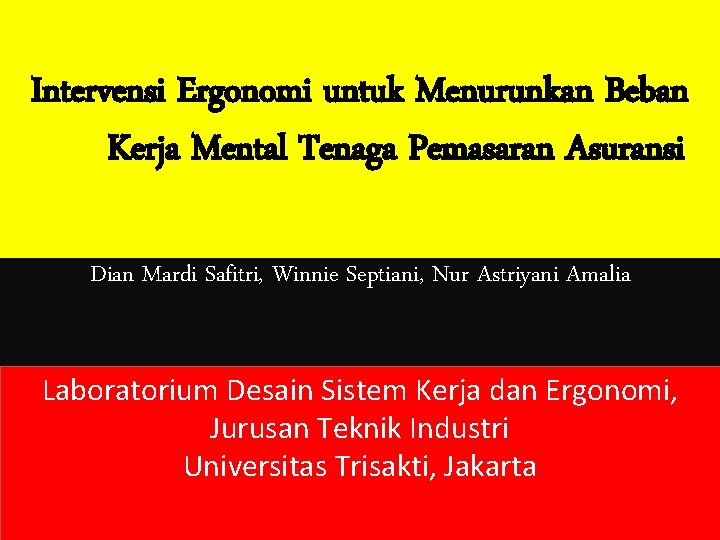 Intervensi Ergonomi untuk Menurunkan Beban Kerja Mental Tenaga Pemasaran Asuransi Dian Mardi Safitri, Winnie