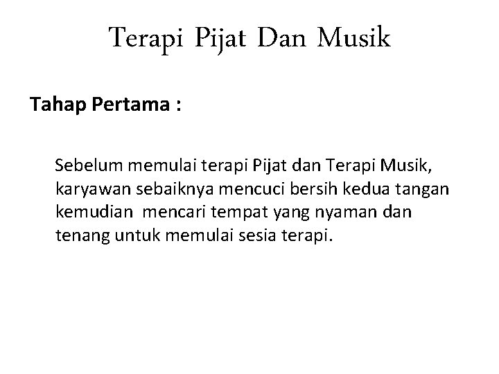 Terapi Pijat Dan Musik Tahap Pertama : Sebelum memulai terapi Pijat dan Terapi Musik,