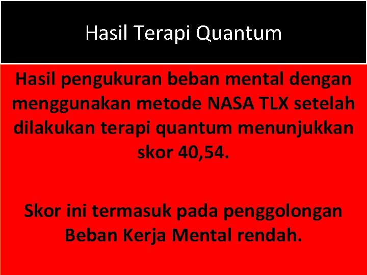 Hasil Terapi Quantum Hasil pengukuran beban mental dengan menggunakan metode NASA TLX setelah dilakukan