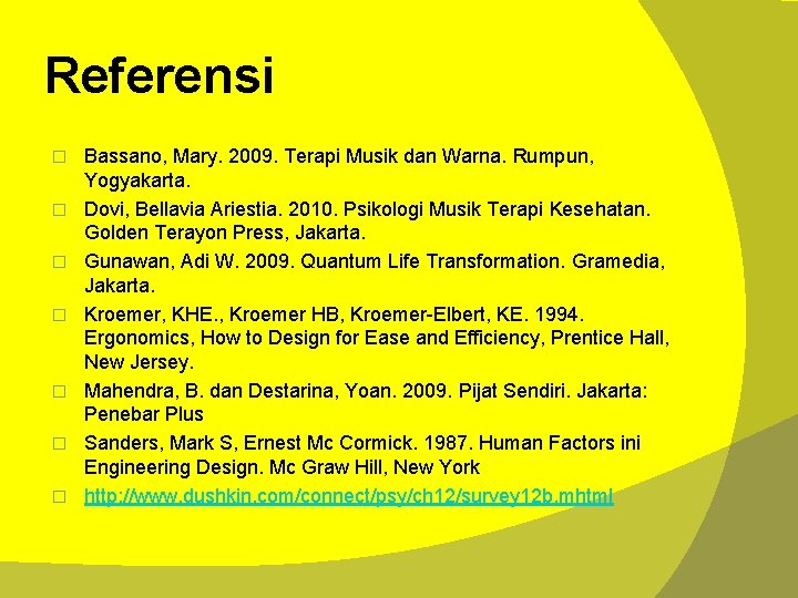 Referensi � � � � Bassano, Mary. 2009. Terapi Musik dan Warna. Rumpun, Yogyakarta.