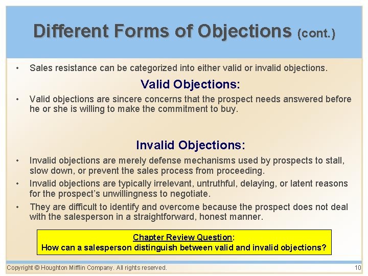 Different Forms of Objections (cont. ) • Sales resistance can be categorized into either