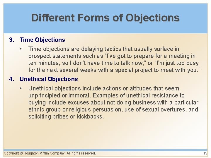 Different Forms of Objections 3. Time Objections • Time objections are delaying tactics that