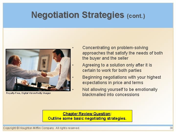 Negotiation Strategies (cont. ) Royalty-Free, Digital Vision/Getty Images • Concentrating on problem-solving approaches that Negotiation Strategies (cont. ) Royalty-Free, Digital Vision/Getty Images • Concentrating on problem-solving approaches that