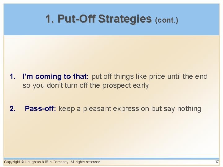 1. Put-Off Strategies (cont. ) 1. I’m coming to that: put off things like