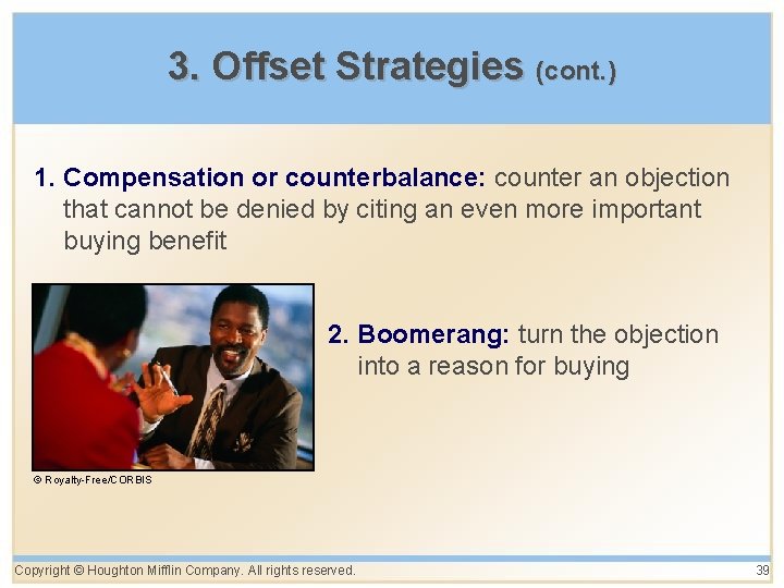 3. Offset Strategies (cont. ) 1. Compensation or counterbalance: counter an objection that cannot