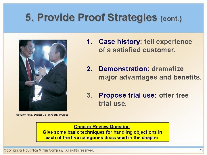 5. Provide Proof Strategies (cont. ) 1. Case history: tell experience of a satisfied