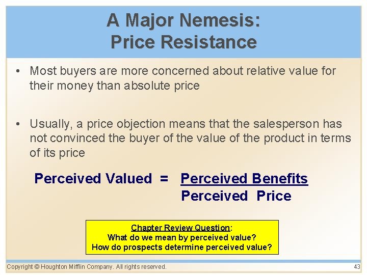 A Major Nemesis: Price Resistance • Most buyers are more concerned about relative value A Major Nemesis: Price Resistance • Most buyers are more concerned about relative value