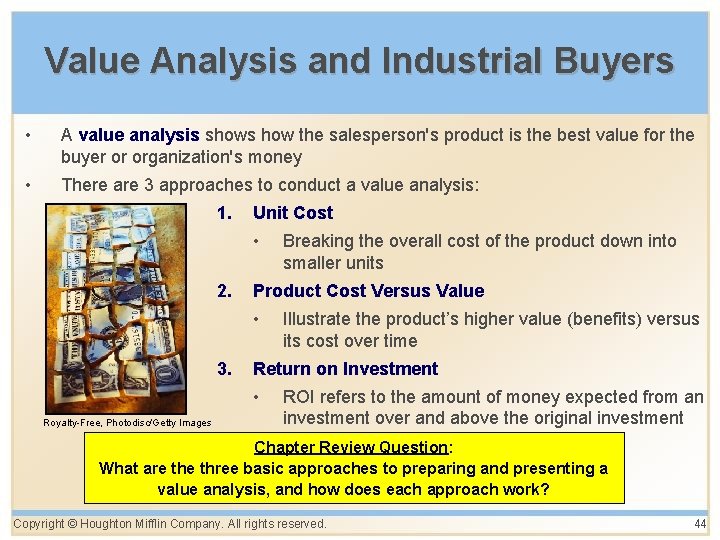 Value Analysis and Industrial Buyers • A value analysis shows how the salesperson's product