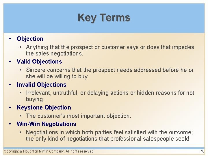 Key Terms • Objection • Anything that the prospect or customer says or does