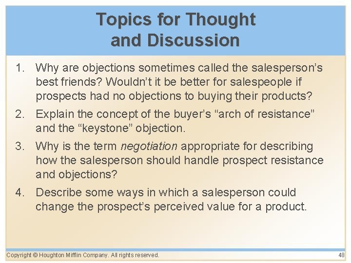 Topics for Thought and Discussion 1. Why are objections sometimes called the salesperson’s best Topics for Thought and Discussion 1. Why are objections sometimes called the salesperson’s best