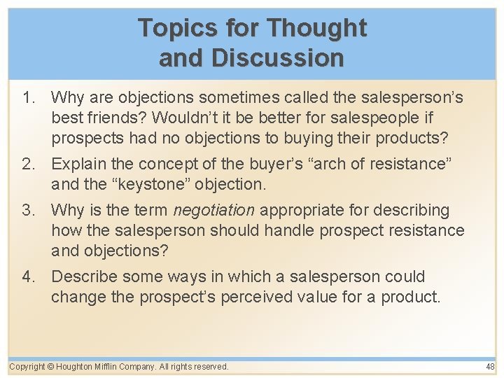 Topics for Thought and Discussion 1. Why are objections sometimes called the salesperson’s best