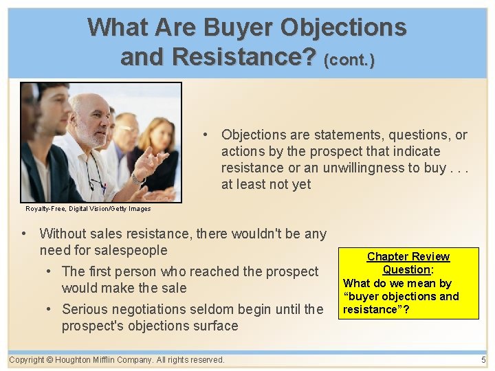 What Are Buyer Objections and Resistance? (cont. ) • Objections are statements, questions, or
