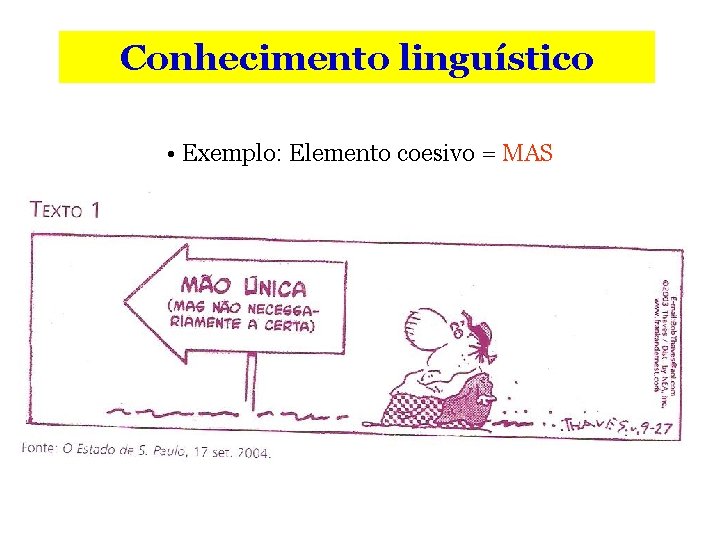 Conhecimento linguístico • Exemplo: Elemento coesivo = MAS 