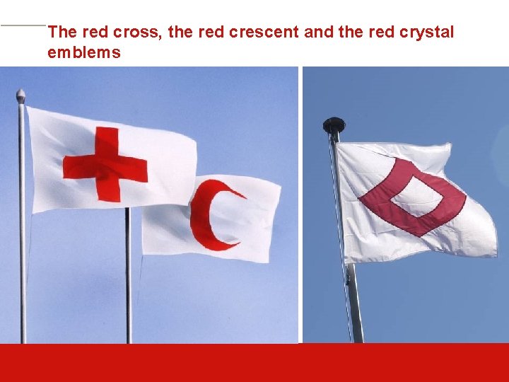 The red cross, the red crescent and the red crystal emblems 