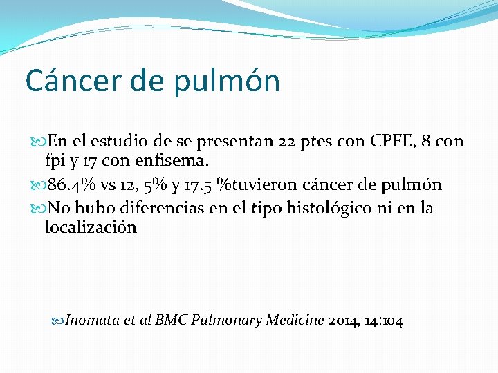 Cáncer de pulmón En el estudio de se presentan 22 ptes con CPFE, 8