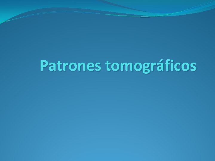 Patrones tomográficos 