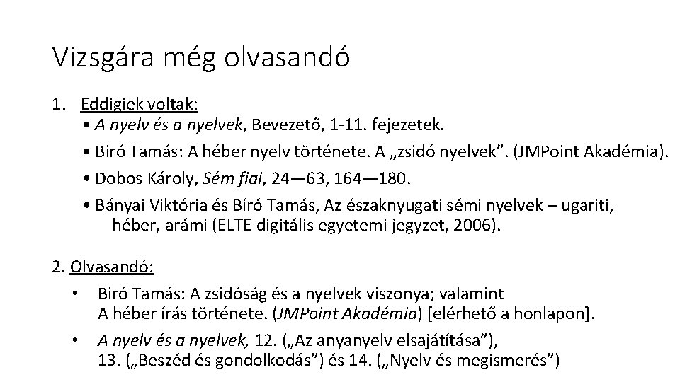 Vizsgára még olvasandó 1. Eddigiek voltak: • A nyelv és a nyelvek, Bevezető, 1