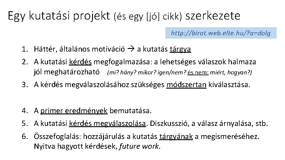 Egy kutatási projekt (és egy [jó] cikk) szerkezete http: //birot. web. elte. hu/? a=dolg