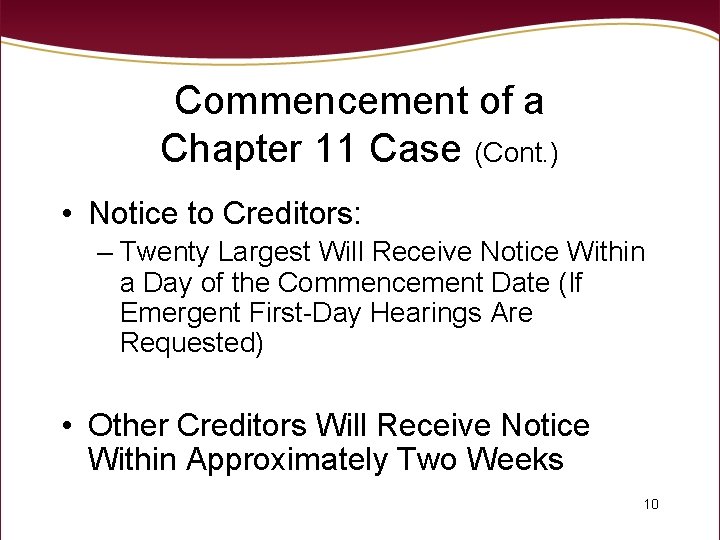 Commencement of a Chapter 11 Case (Cont. ) • Notice to Creditors: – Twenty