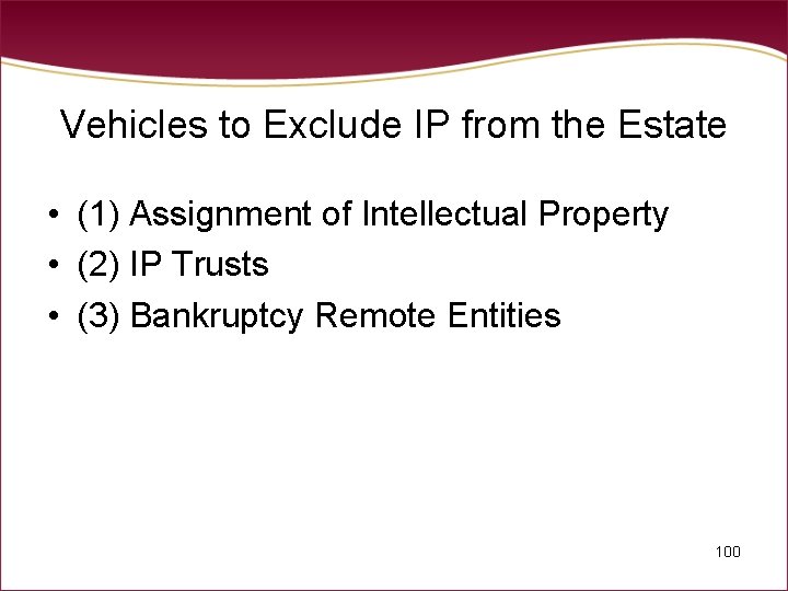 Vehicles to Exclude IP from the Estate • (1) Assignment of Intellectual Property •
