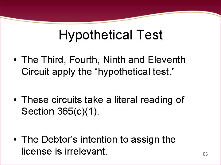 Hypothetical Test • The Third, Fourth, Ninth and Eleventh Circuit apply the “hypothetical test.