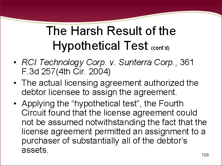 The Harsh Result of the Hypothetical Test (cont’d) • RCI Technology Corp. v. Sunterra